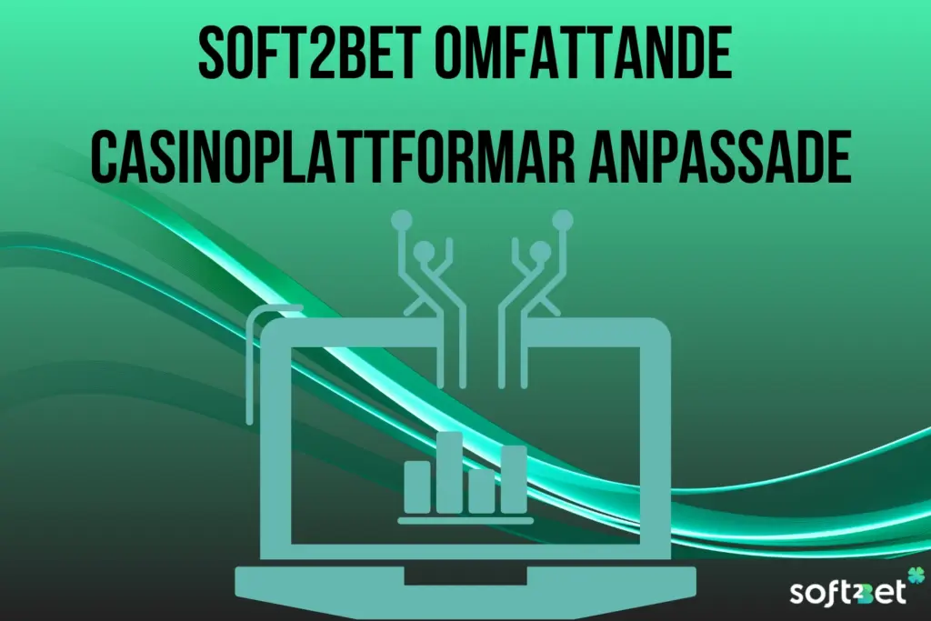 Soft2Bet Omfattande Casinoplattformar Anpassade